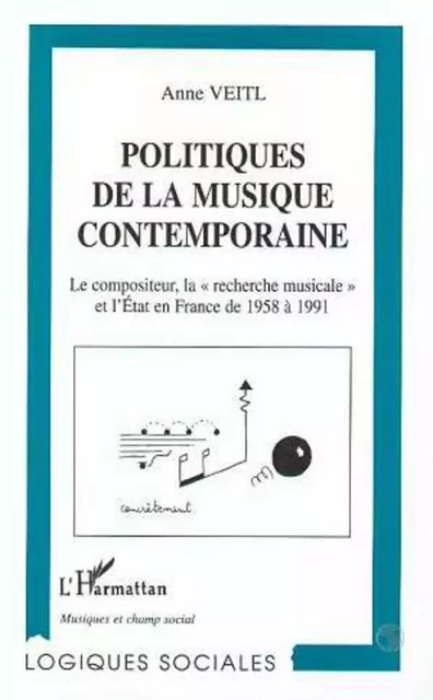 Politiques de la musique contemporaine -  Veitl anne - Editions L'Harmattan