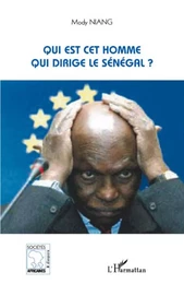 Qui est cet homme qui dirige le Sénégal ?