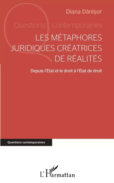 Les métaphores juridiques créatrices de réalités - Diana Danisor - Editions L'Harmattan