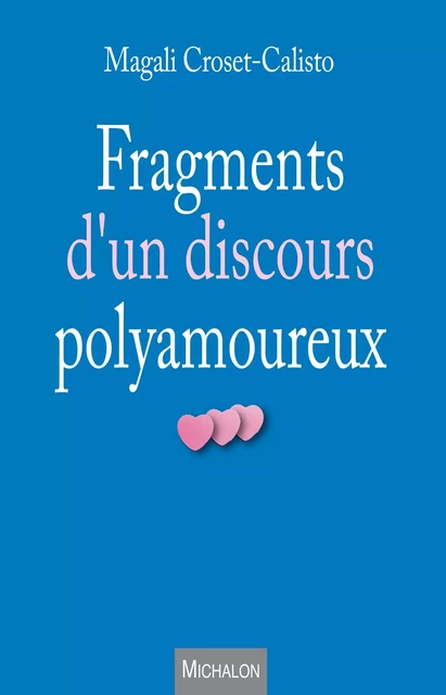 Fragments d'un discours polyamoureux - Magali Croset-Calisto - Michalon