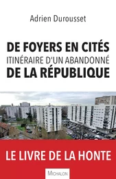 De foyers en cités, itinéraire d'un abandonné de la République