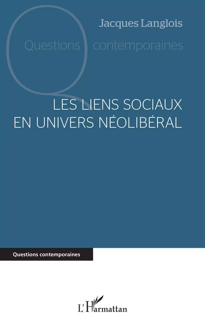 Les liens sociaux en univers néolibéral - Jacques Langlois - Editions L'Harmattan