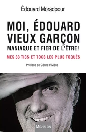 Moi, Edouard, vieux garçon, maniaque et fier de l'être !