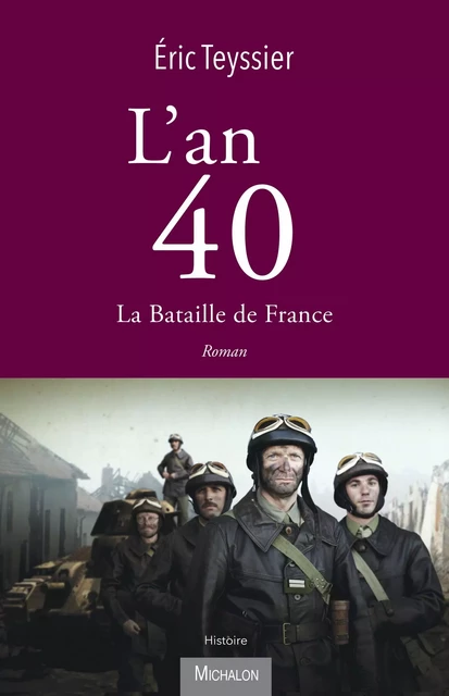 L'an 40. La bataille de France - Éric Teyssier - Michalon