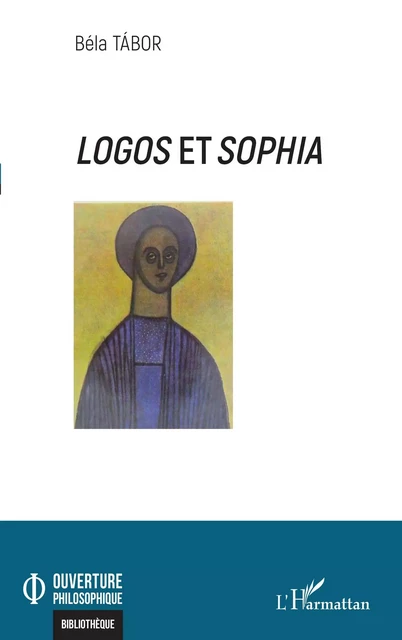 LOGOS ET SOPHIA - Béla Tábor - Editions L'Harmattan