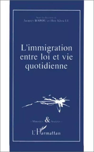 L'immigration entre loi et vie quotidienne - Huu Khoa Le - Editions L'Harmattan