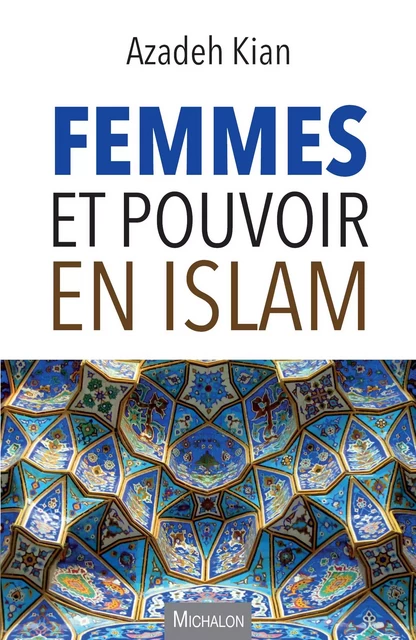 Femmes et pouvoir en islam - Azadeh Kian - Michalon