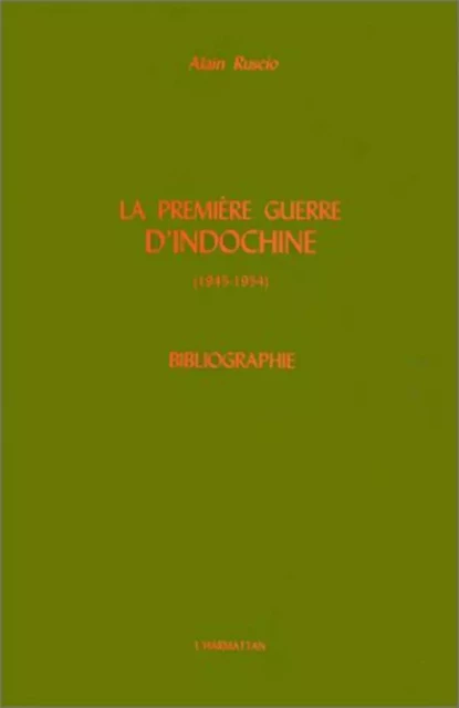 La Première Guerre d'Indochine (1945-1954) - Alain Ruscio - Editions L'Harmattan