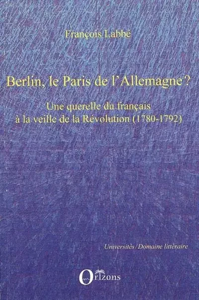 Berlin, le Paris de l'Allemagne ? - François Labbé - Editions L'Harmattan