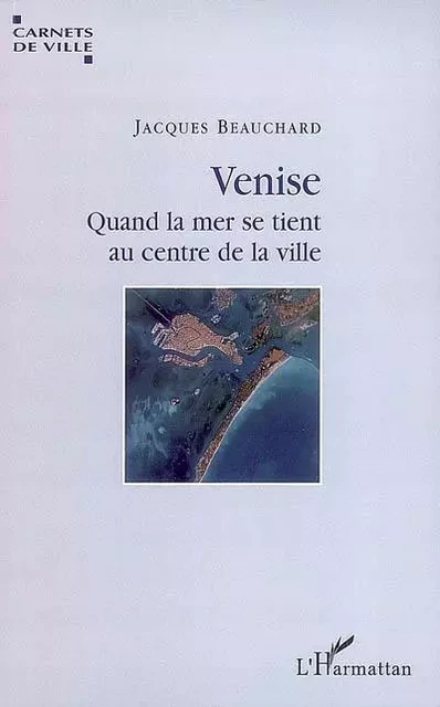 Venise - Jacques Beauchard - Editions L'Harmattan