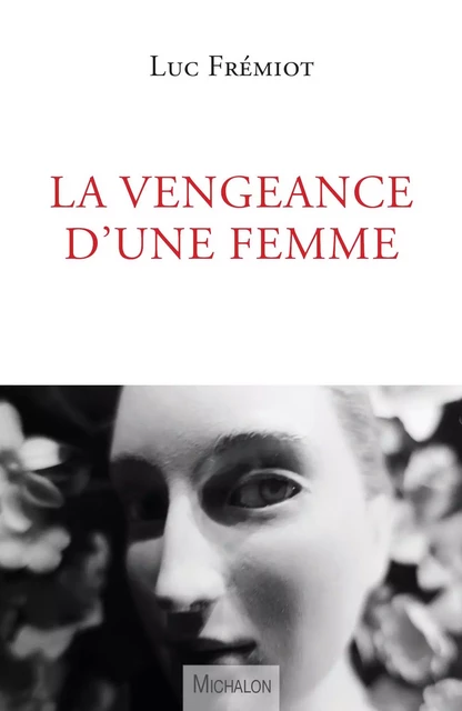 La vengeance d'une femme - Luc Frémiot - Michalon