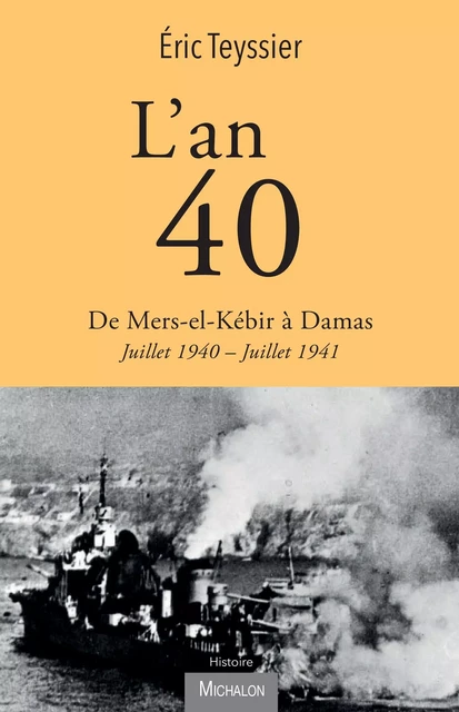 L'an 40. De Mers-el-Kébir à Damas - Éric Teyssier - Michalon