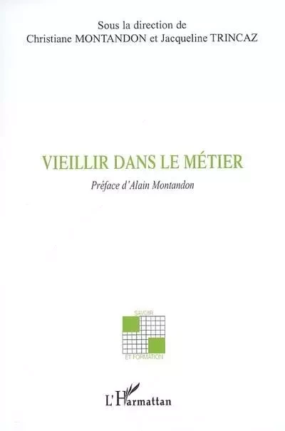 Vieillir dans le métier - Jacqueline Trincaz, Christiane Montandon - Editions L'Harmattan