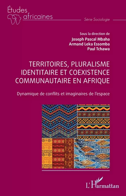 Territoires, pluralisme identitaire et coexistence communautaire en Afrique - Armand Leka Essomba, Paul Tchawa, Joseph Pascal Mbaha - Editions L'Harmattan