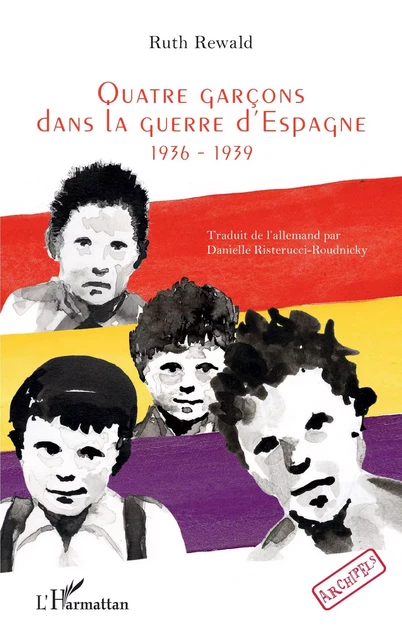 Quatre garçons dans la guerre d’Espagne - Danielle Risterucci-Roudnicky - Editions L'Harmattan