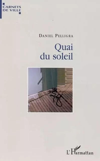 Quai du soleil - Daniel Pelligra - Editions L'Harmattan