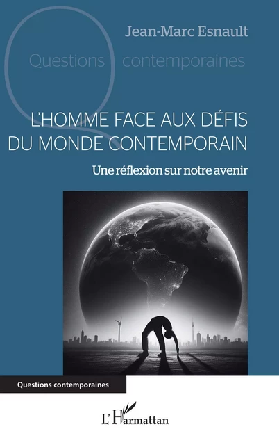 L'Homme face aux défis du monde contemporain - Jean-Marc Esnault - Editions L'Harmattan