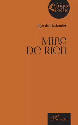 Mine de rien - Igor du Badamier - Editions L'Harmattan