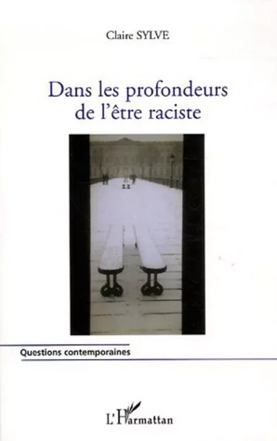 Dans les profondeurs de l'être raciste - Claire Sylve - Editions L'Harmattan