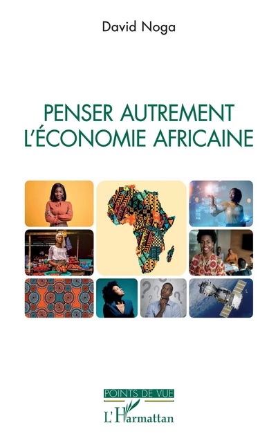 Penser autrement l'économie africaine - David Noga - Editions L'Harmattan