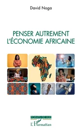 Penser autrement l'économie africaine