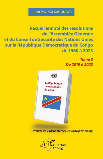 Recueil annoté des résolutions de l’Assemblée Générale et du Conseil de Sécurité des Nations Unies sur la République Démocratique du Congo de 1960 à 2023 - Julien Paluku Kahongya - Editions L'Harmattan