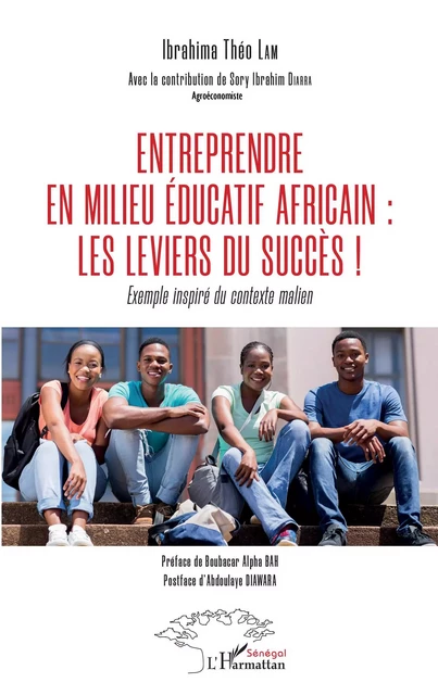 Entreprendre en milieu éducatif africain : les leviers du succès ! - Ibrahima Theo Lam - Harmattan Sénégal