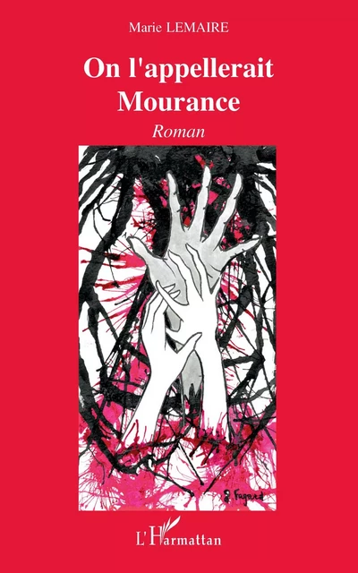 On l'appellerait Mourance - Marie Lemaire - Editions L'Harmattan