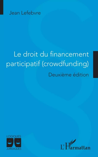 Le droit du financement participatif (crowdfunding) - Jean Lefebvre - Editions L'Harmattan