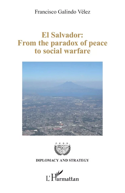 El Salvador: From the paradox of peace to social warfare - Francisco Galindo Vélez - Editions L'Harmattan