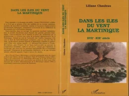 Dans les îles du vent, la Martinique, XVIIè-XIXè s