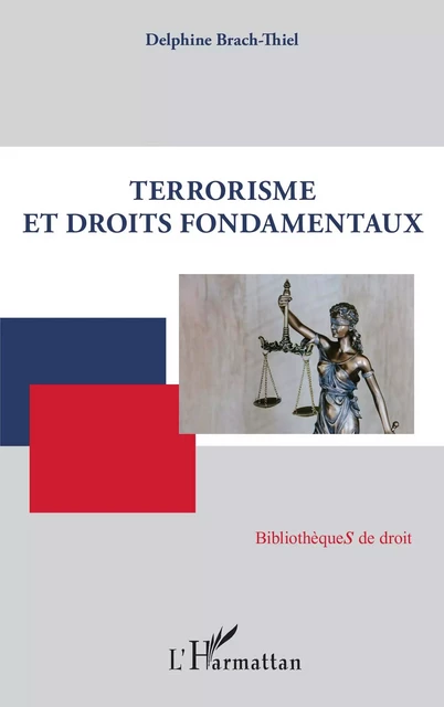 Terrorisme et droits fondamentaux - Delphine Brach-Thiel - Editions L'Harmattan