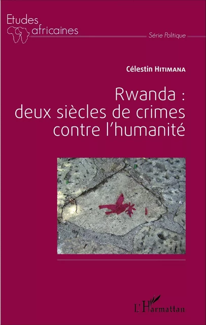 Rwanda : deux siècles de crime contre l'humanité - Célestin Hitimana - Editions L'Harmattan