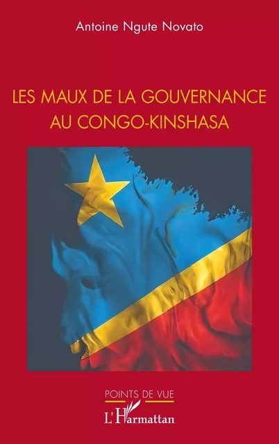 Les maux de la gouvernance au Congo-Kinshasa - Antoine Ngute Novato - Editions L'Harmattan