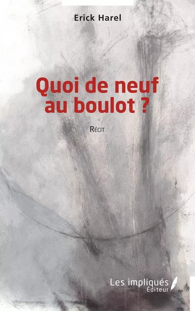 Quoi de neuf au boulot ? - Erick Harel - Les Impliqués