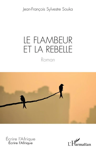 Le flambeur et la rebelle - Jean-Fançois Sylvestre Souka - Editions L'Harmattan