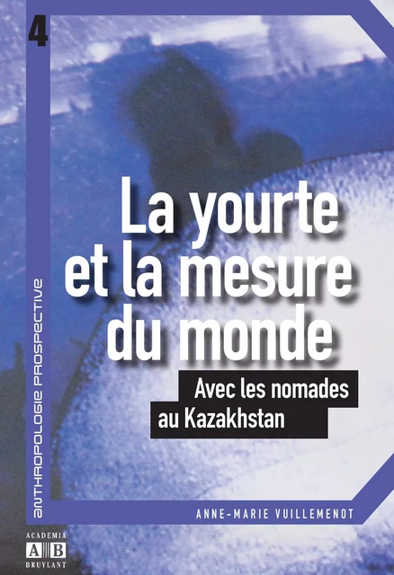 La yourte et la mesure du monde - Anne-Marie Vuillemenot - Academia