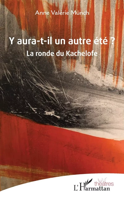 Y aura-t-il un autre été ? - Anne Valérie Münch - Editions L'Harmattan