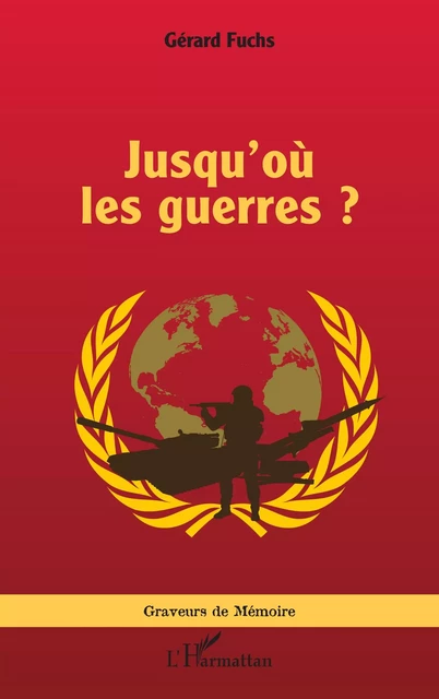 Jusqu’où les guerres ? - Gérard Fuchs - Editions L'Harmattan