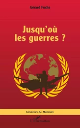 Jusqu’où les guerres ?