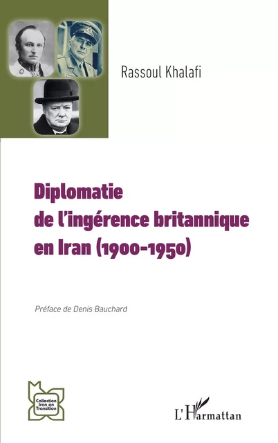 Diplomatie  de l’ingérence britannique  en Iran (1900-1950) - Rassoul Khalafi - Editions L'Harmattan