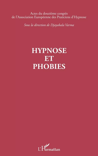 Hypnose et phobies -  Association européenne des praticiens de l'hypnose, Djayabala Varma - Editions L'Harmattan