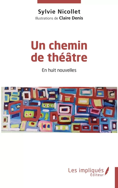 Un chemin de théâtre - Sylvie Nicollet - Les Impliqués