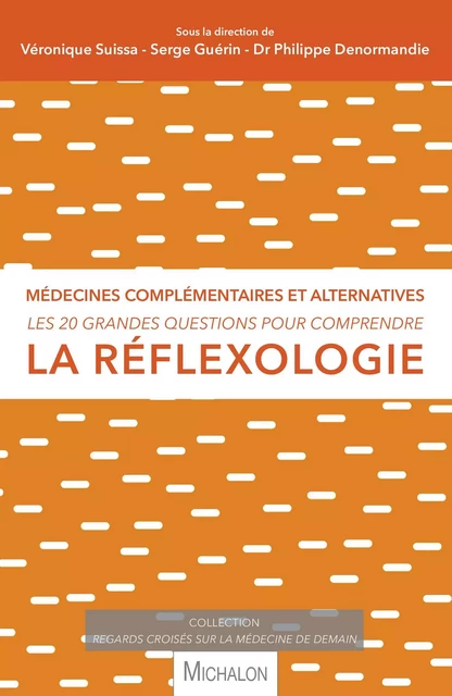 Les 20 grandes questions pour comprendre la réflexologie - Véronique Suissa, Philippe Denormandie, Serge Guérin - Michalon