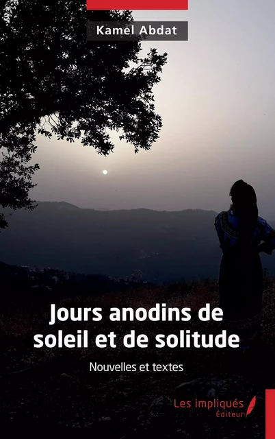 Jours anodins de soleil et de solitude - Kamel Abdat - Les Impliqués