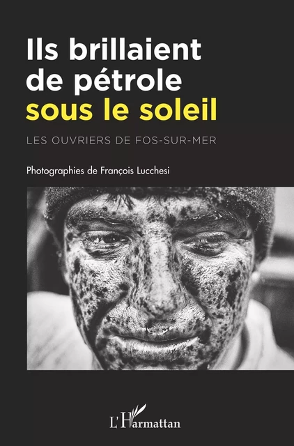 Ils brillaient de pétrole sous le soleil - laurent Quessette, François Lucchesi - Editions L'Harmattan