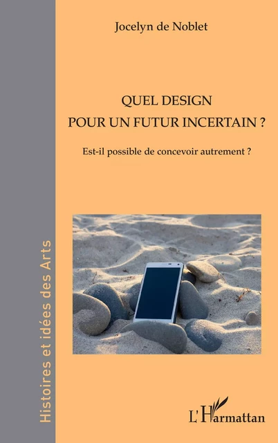 Quel design pour un futur incertain ? - Jocelyn de Noblet - Editions L'Harmattan