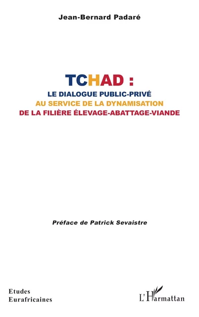 Tchad : le dialogue public-privé  au service de la dynamisation de la filière élevage-abattage-viande - Jean-Bernard Padaré - Editions L'Harmattan