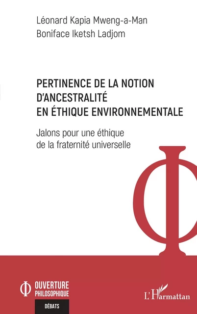 Pertinence de la notion d'ancestralité en éthique environnementale - Léonard Kapia Mweng-a-Man, Boniface Iketsh Ladjom - Editions L'Harmattan