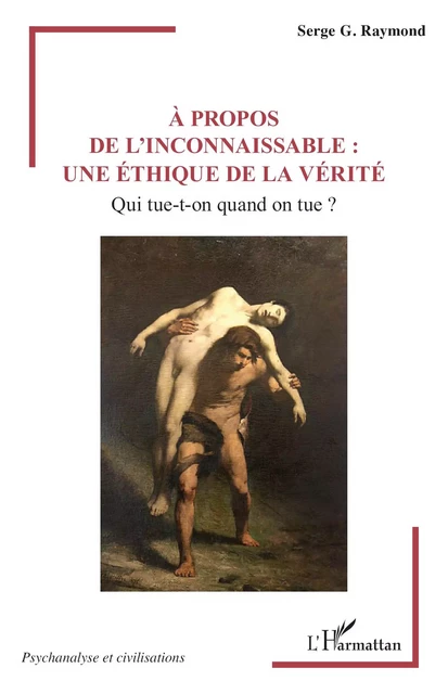 À propos de l’inconnaissable : une éthique de la vérité - Serge G. Raymond - Editions L'Harmattan